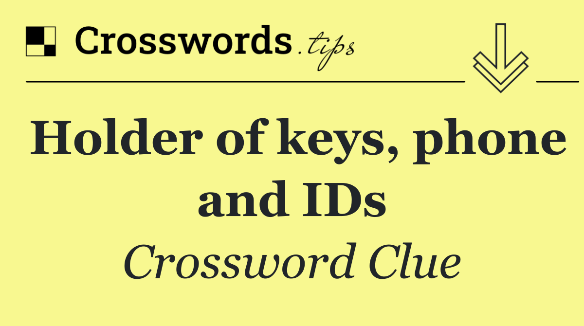 Holder of keys, phone and IDs