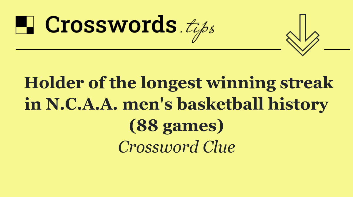 Holder of the longest winning streak in N.C.A.A. men's basketball history (88 games)