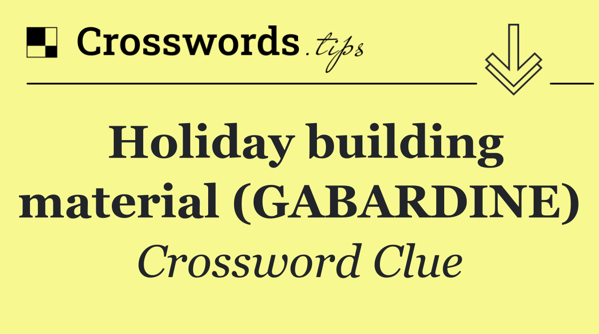 Holiday building material (GABARDINE)