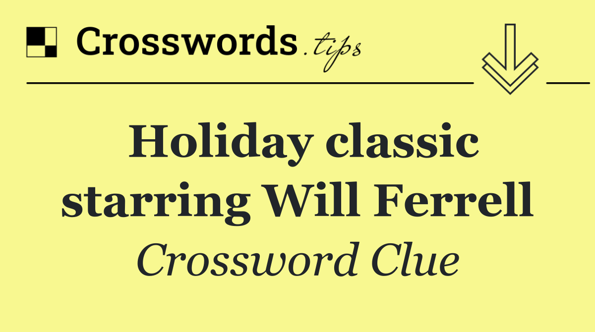 Holiday classic starring Will Ferrell
