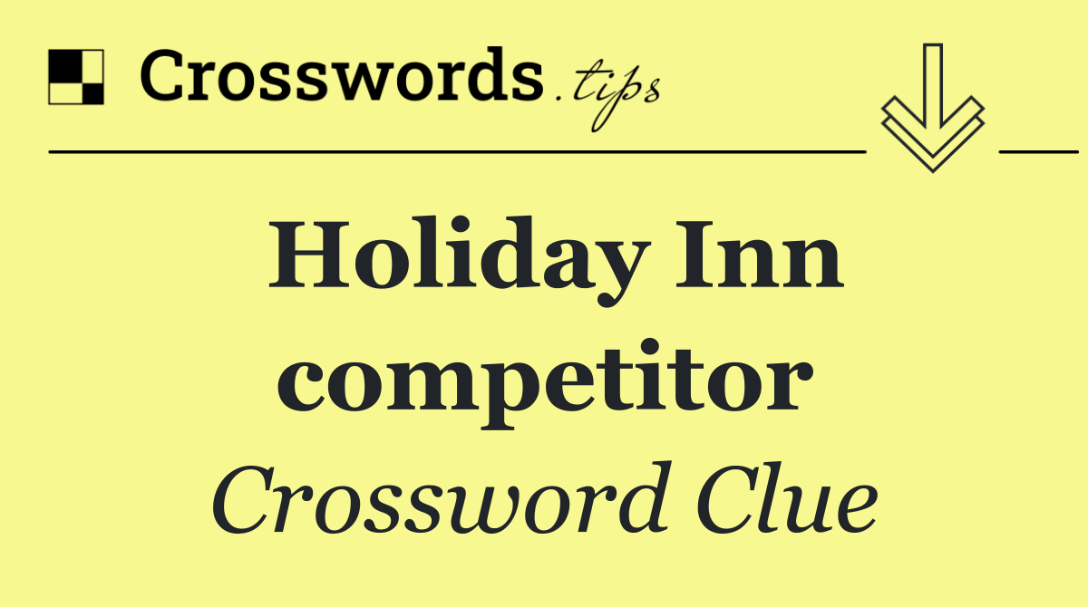 Holiday Inn competitor