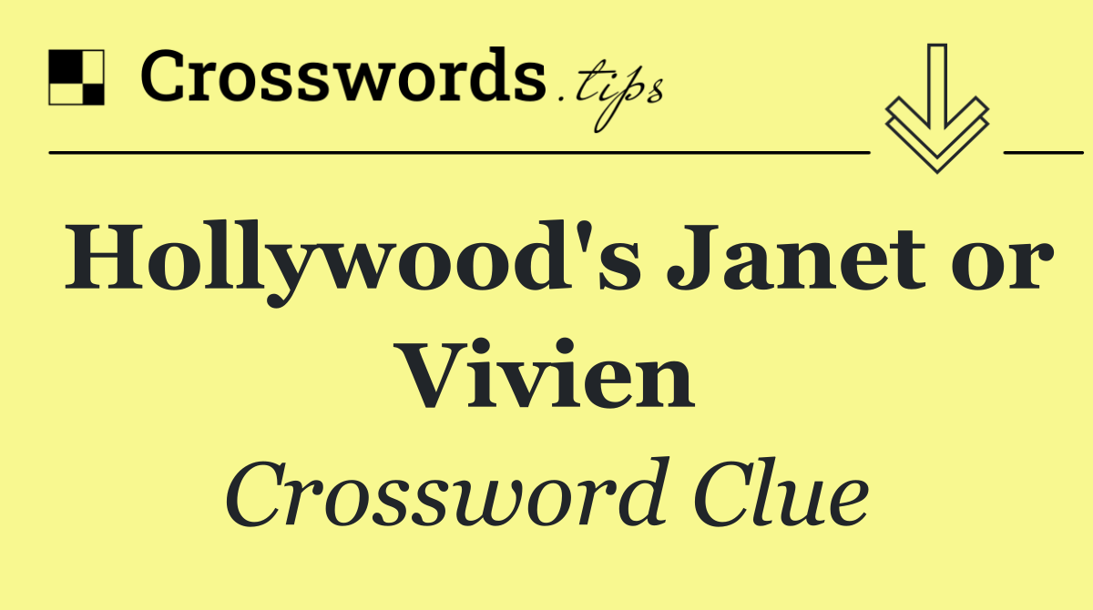 Hollywood's Janet or Vivien