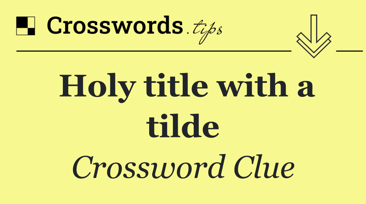 Holy title with a tilde