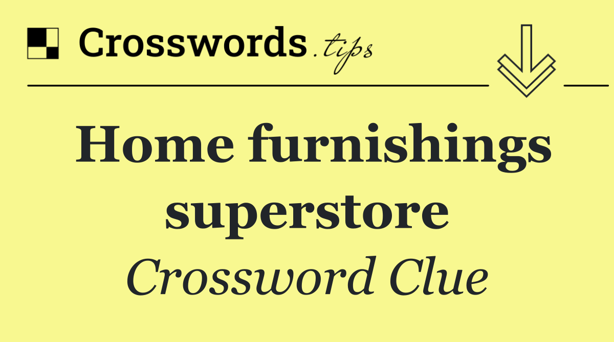 Home furnishings superstore