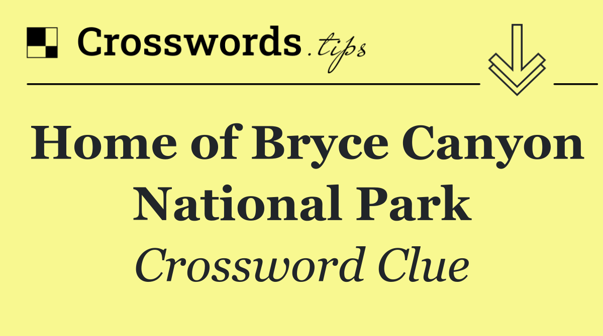 Home of Bryce Canyon National Park