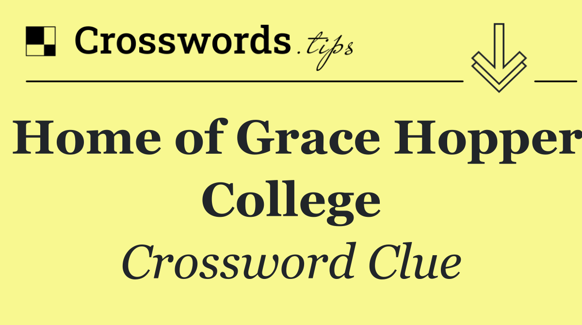 Home of Grace Hopper College