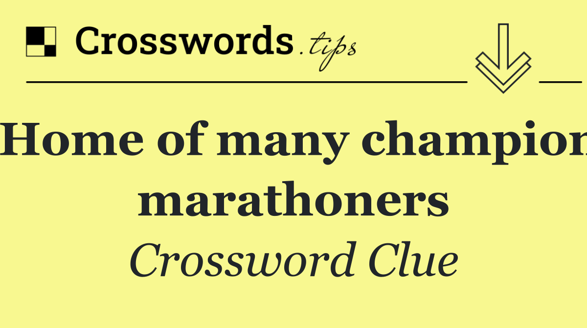 Home of many champion marathoners