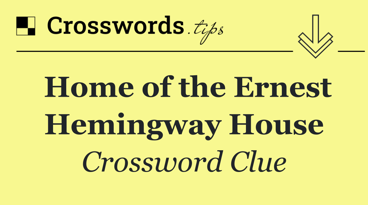 Home of the Ernest Hemingway House