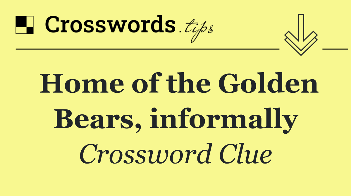 Home of the Golden Bears, informally