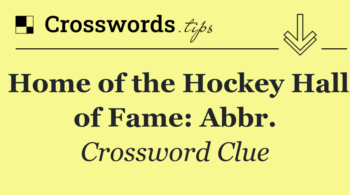 Home of the Hockey Hall of Fame: Abbr.