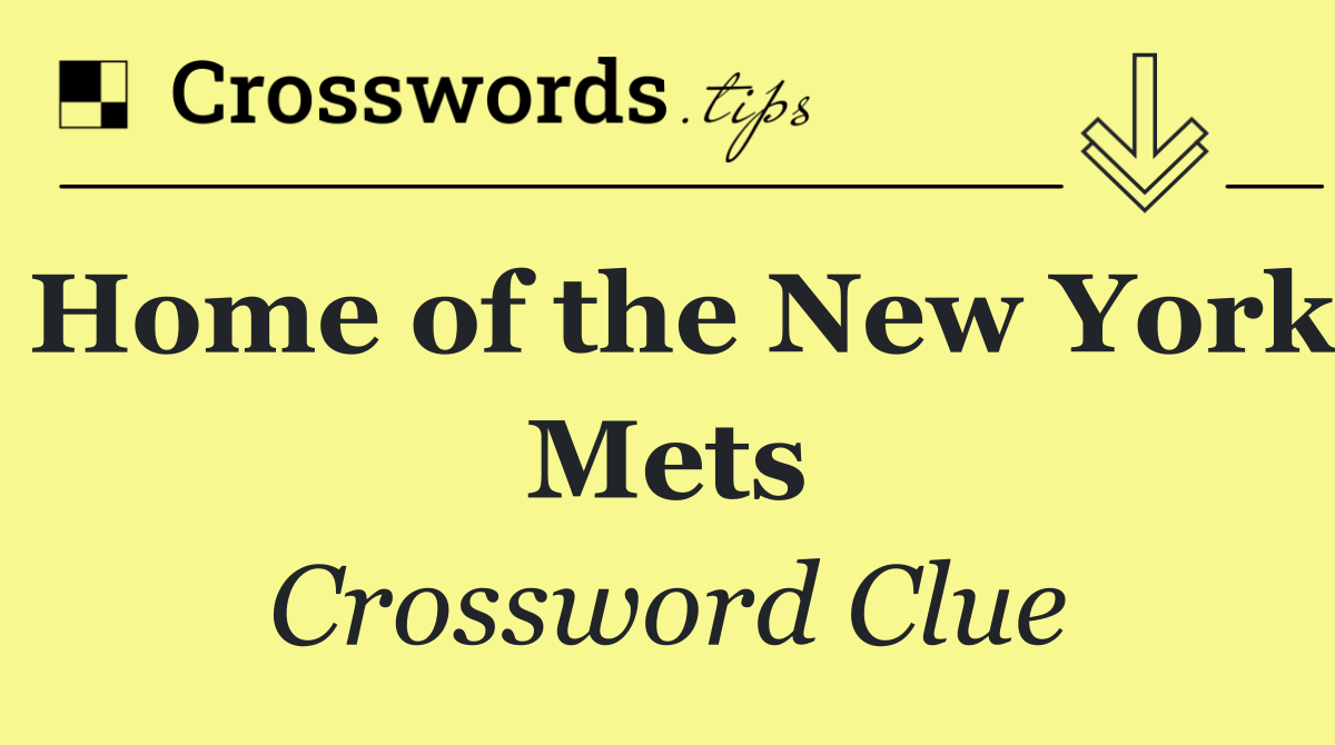 Home of the New York Mets