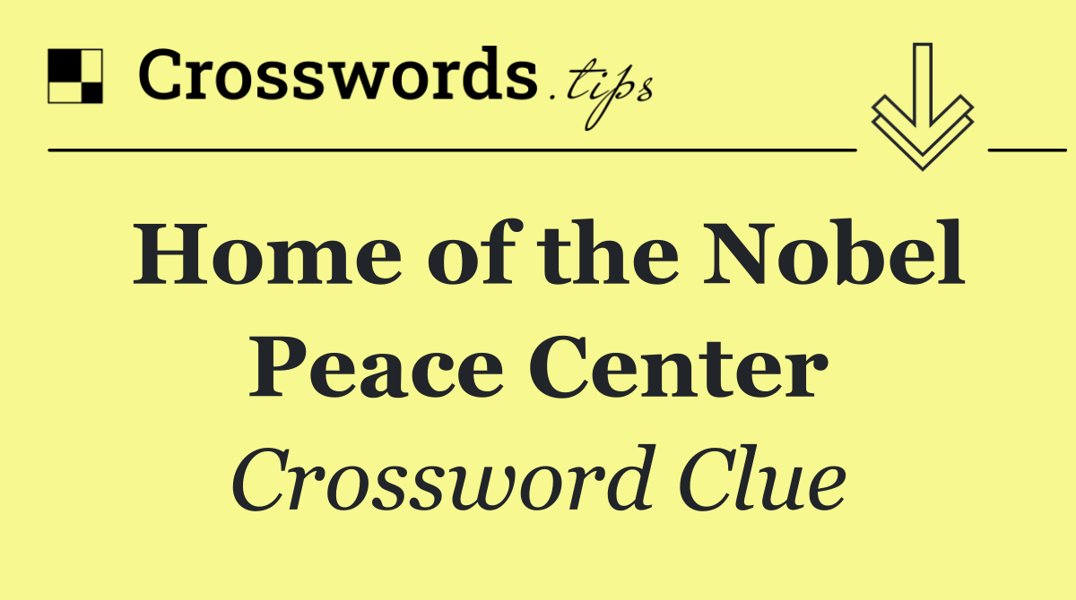 Home of the Nobel Peace Center