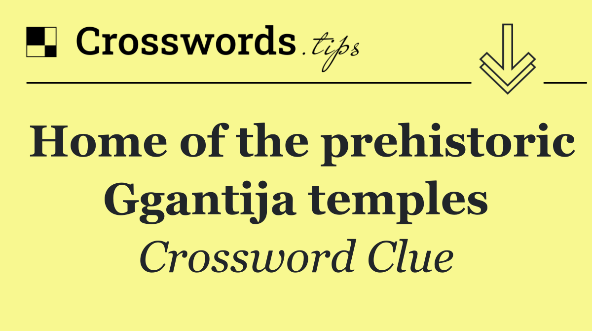Home of the prehistoric Ggantija temples