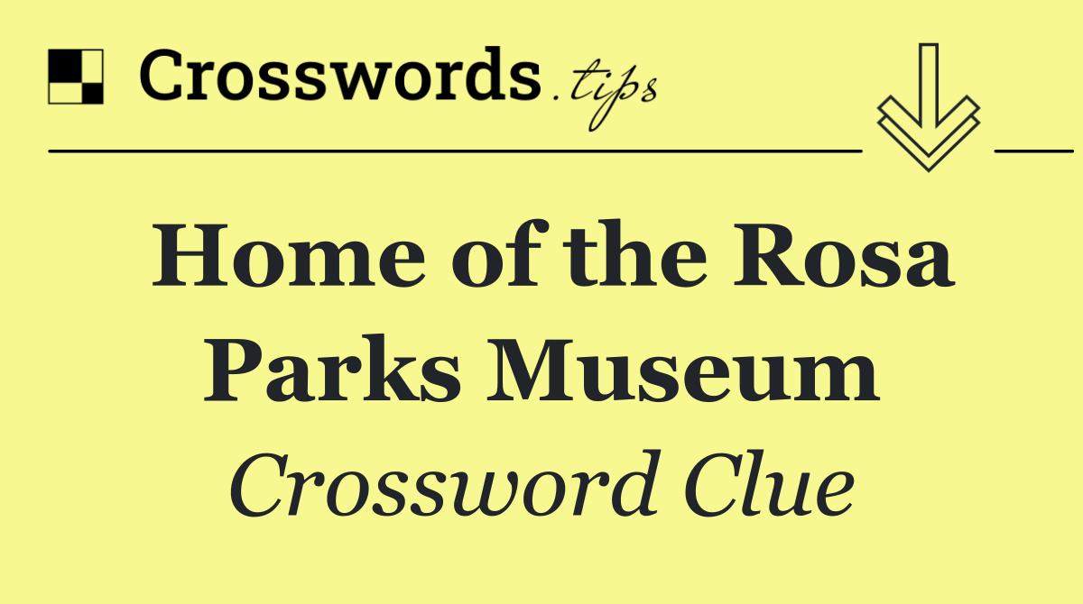 Home of the Rosa Parks Museum