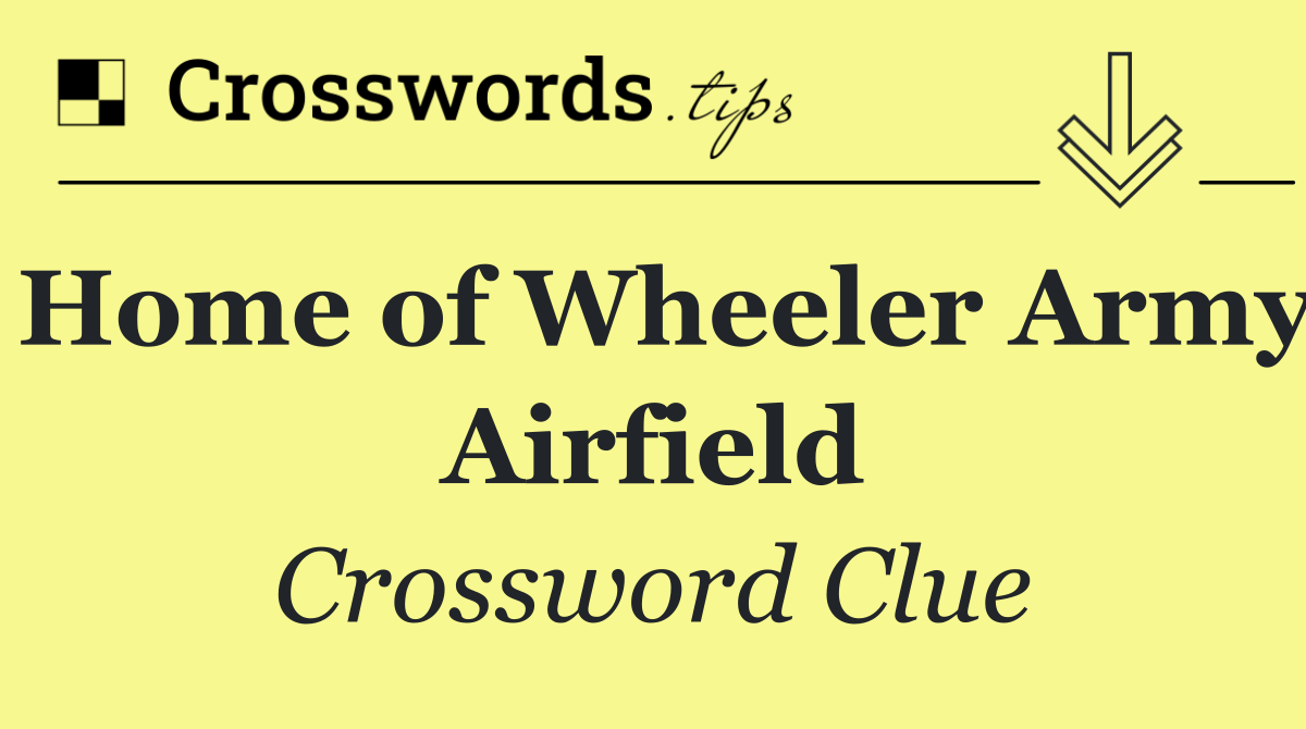 Home of Wheeler Army Airfield