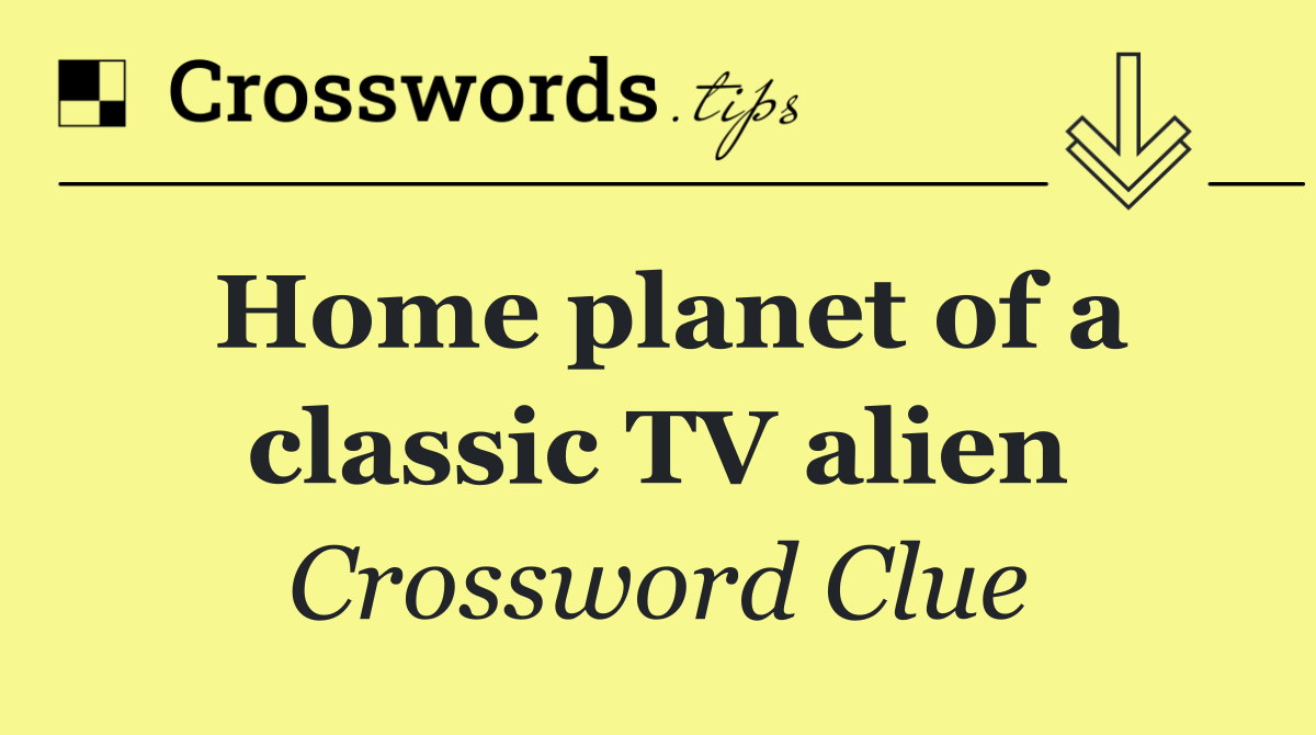 Home planet of a classic TV alien