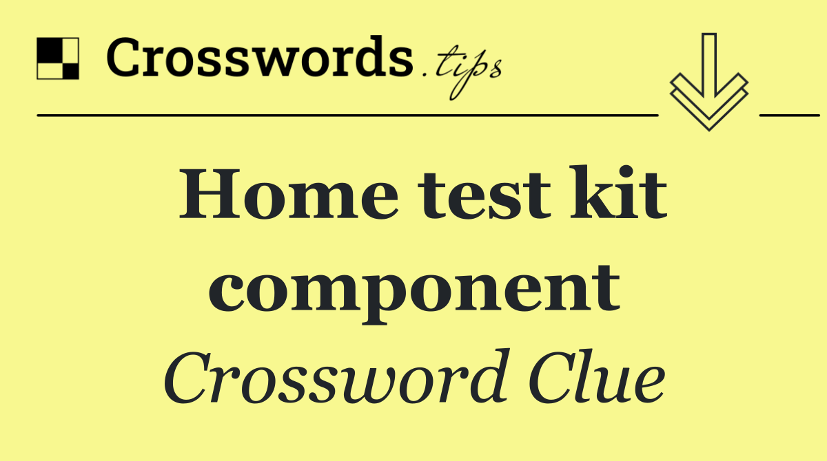 Home test kit component