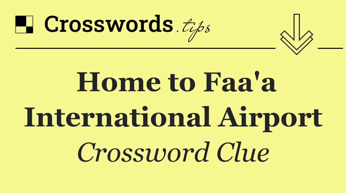 Home to Faa'a International Airport
