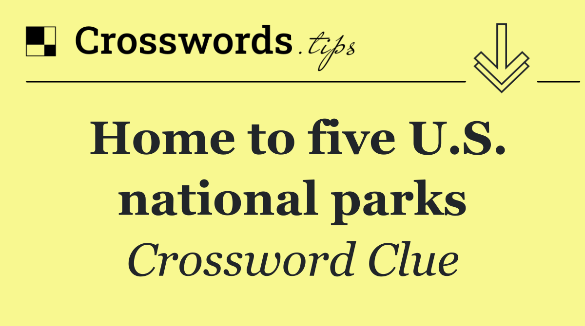 Home to five U.S. national parks