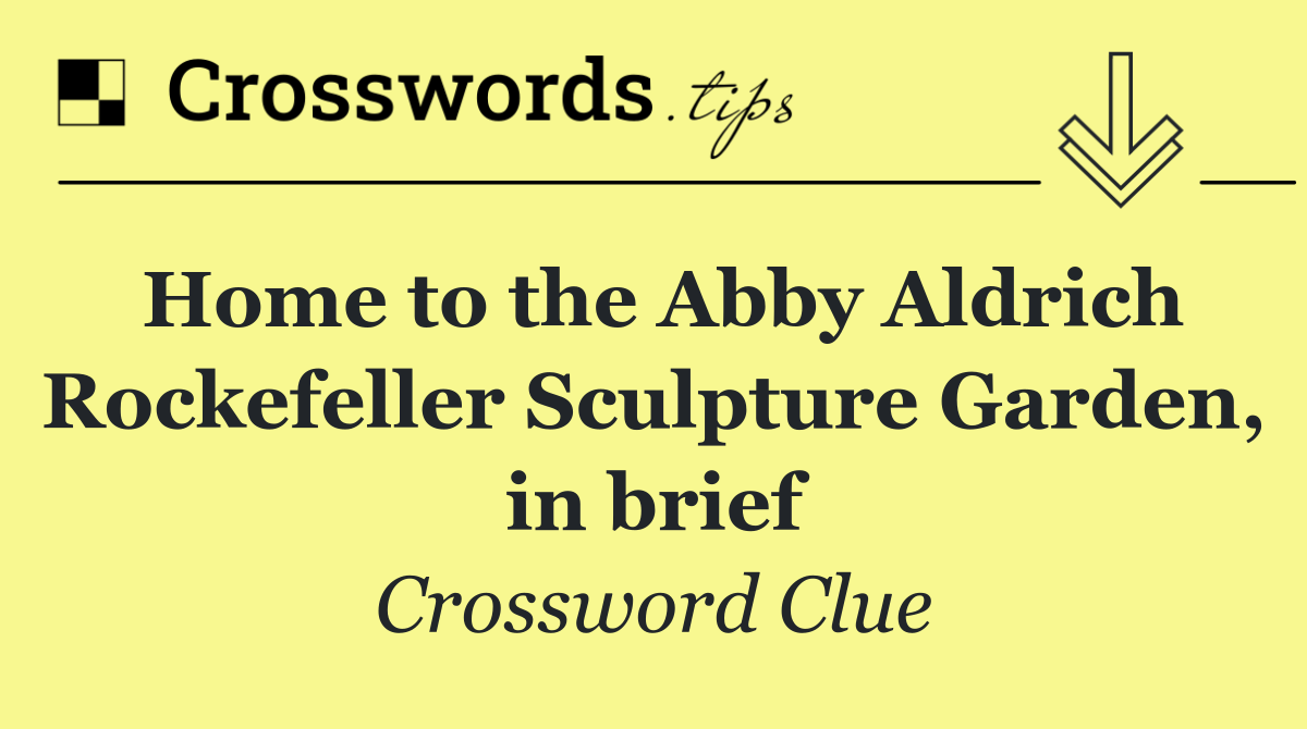 Home to the Abby Aldrich Rockefeller Sculpture Garden, in brief