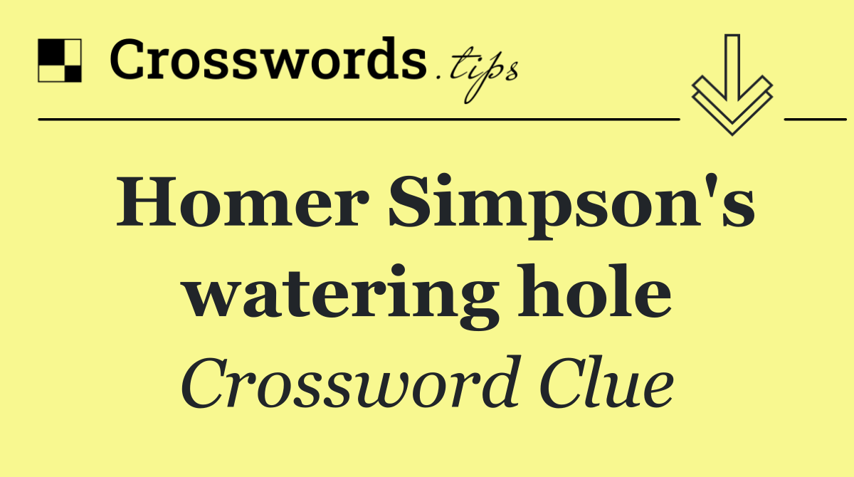 Homer Simpson's watering hole - Crossword Clue Answer - October 27 2026