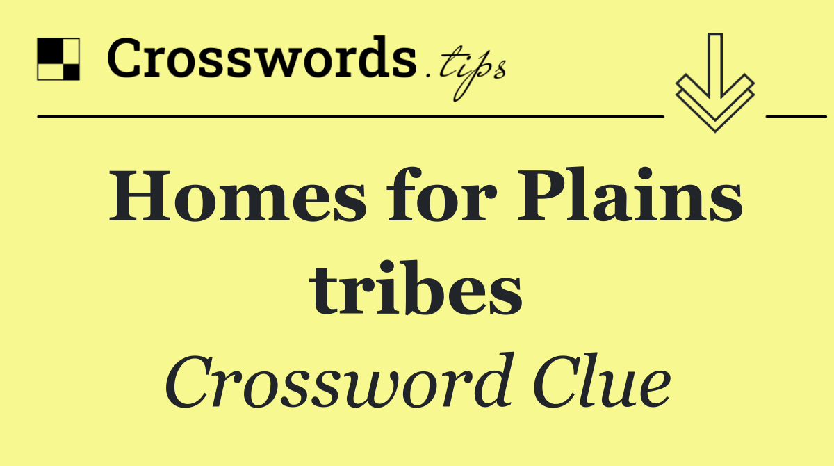 Homes for Plains tribes