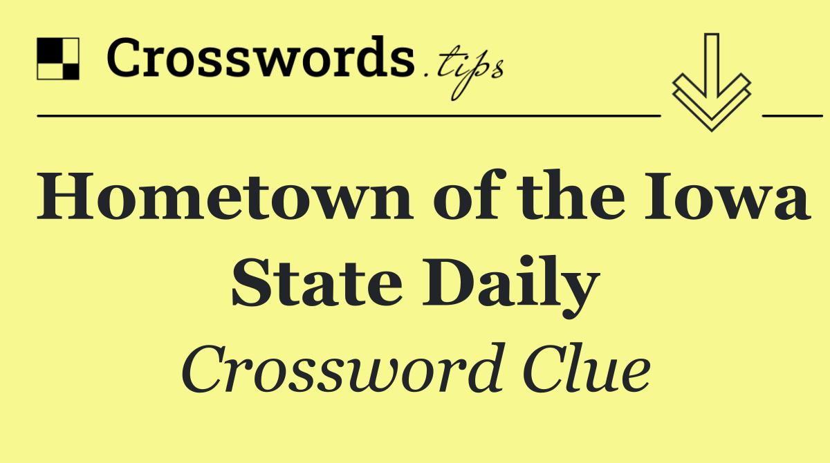 Hometown of the Iowa State Daily