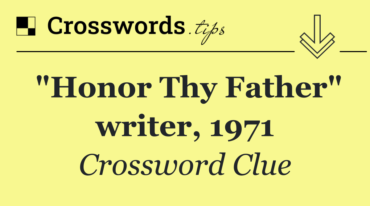 "Honor Thy Father" writer, 1971