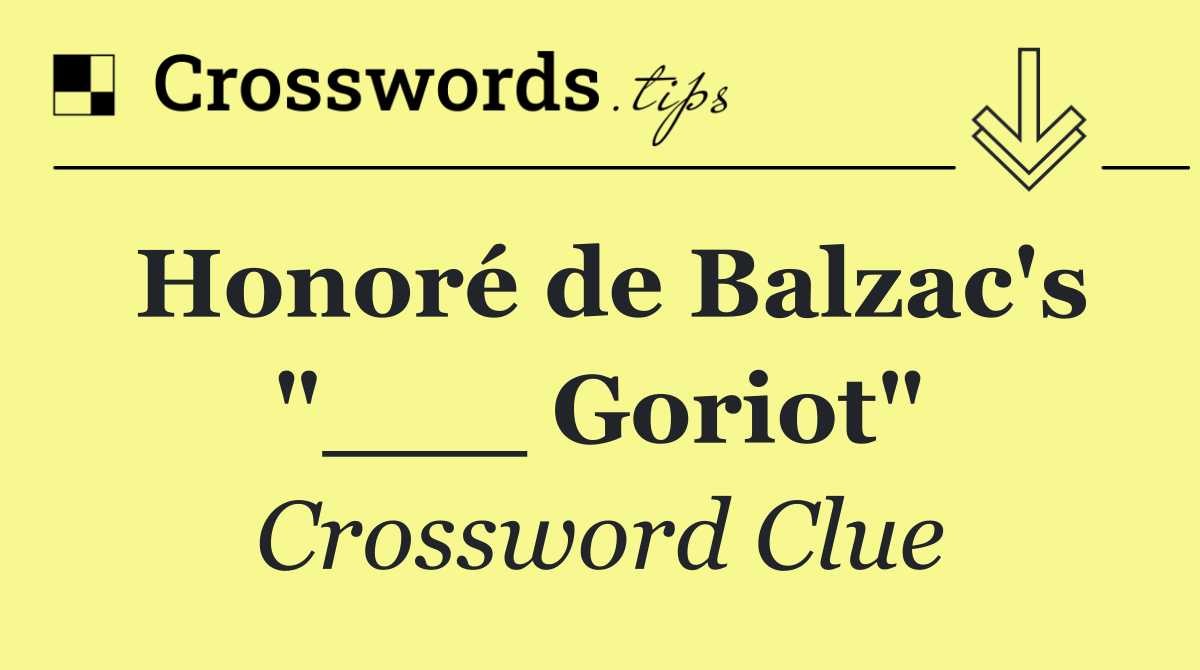 Honoré de Balzac's "___ Goriot"