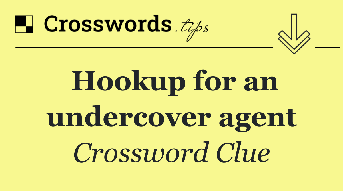 Hookup for an undercover agent
