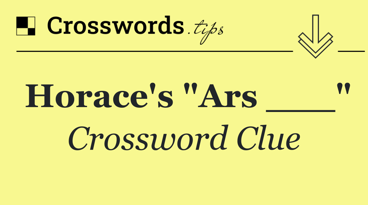 Horace's "Ars ___"