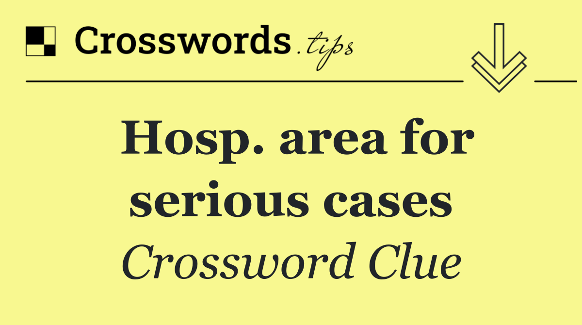 Hosp. area for serious cases