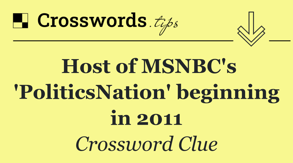 Host of MSNBC's 'PoliticsNation' beginning in 2011