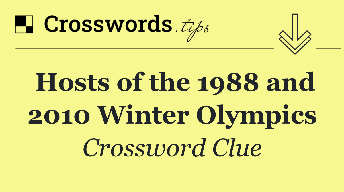 Hosts of the 1988 and 2010 Winter Olympics