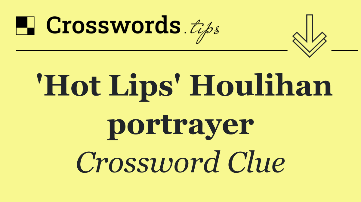 'Hot Lips' Houlihan portrayer