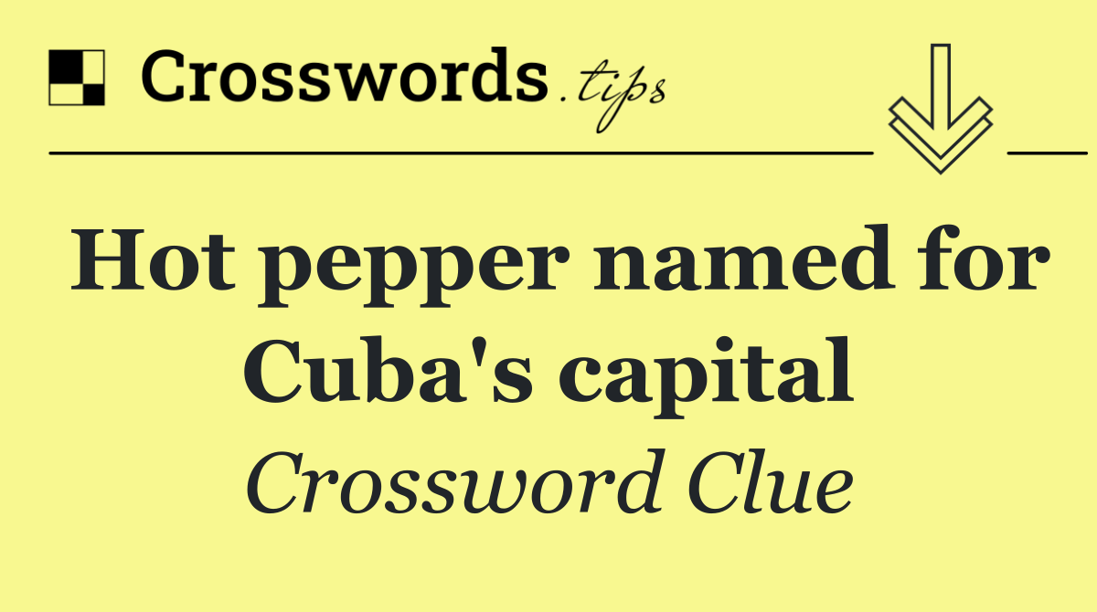 Hot pepper named for Cuba's capital