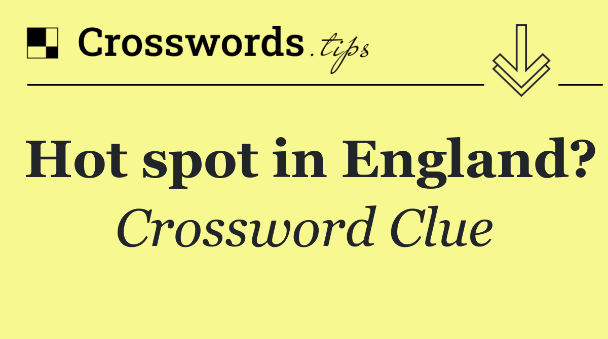 Hot spot in England?
