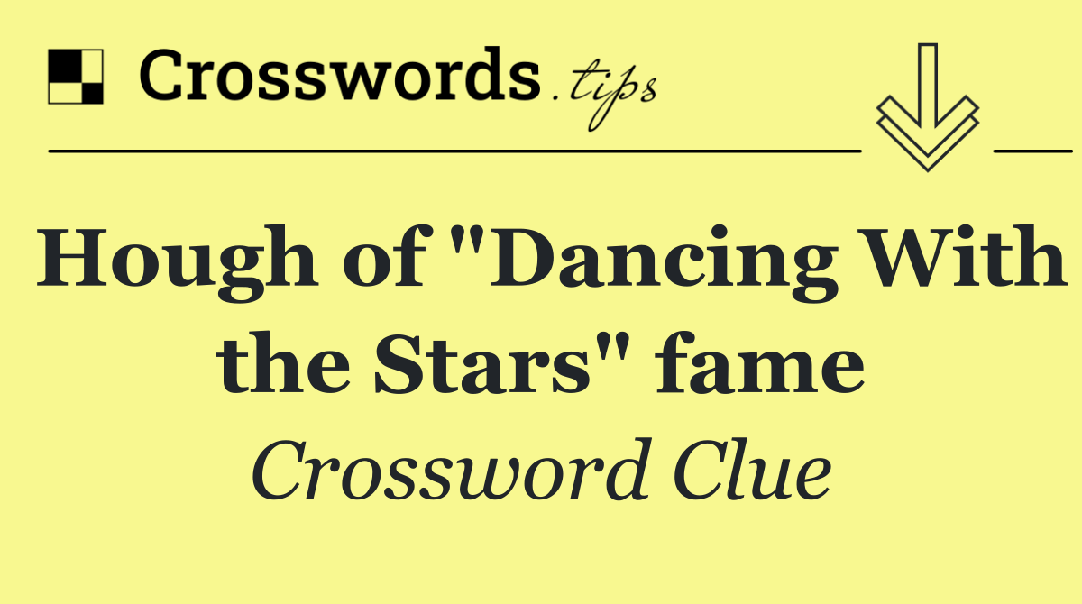 Hough of "Dancing With the Stars" fame