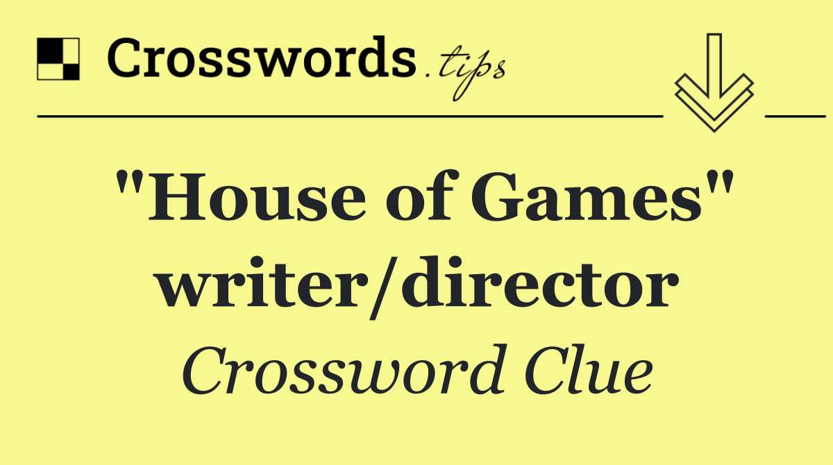"House of Games" writer/director