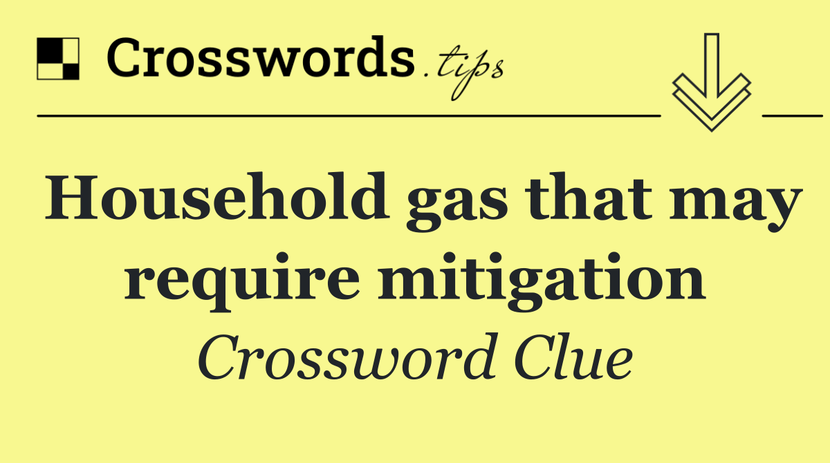 Household gas that may require mitigation