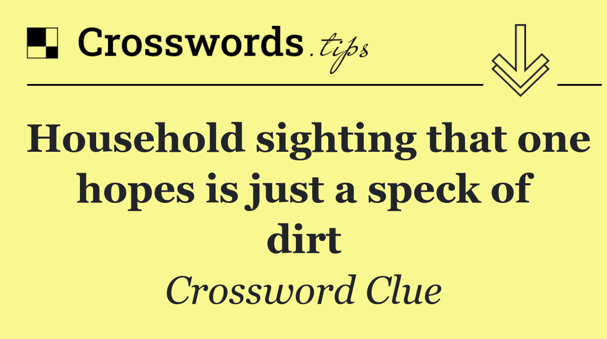 Household sighting that one hopes is just a speck of dirt