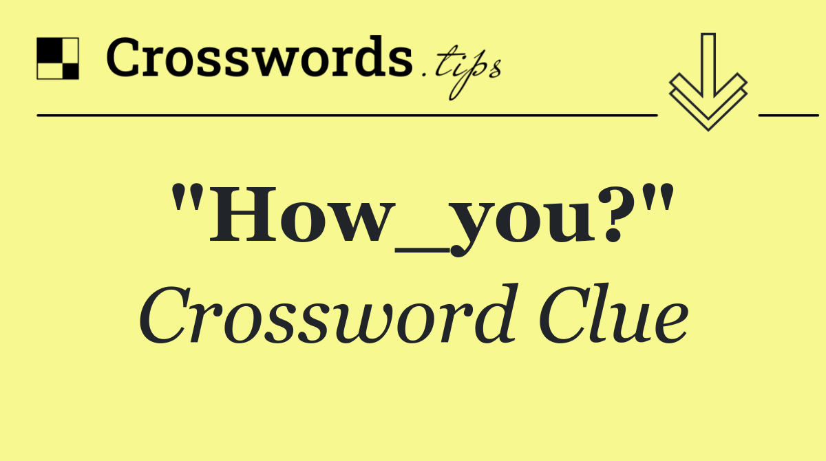 "How_you?"