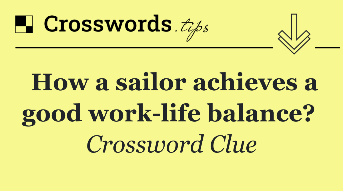 How a sailor achieves a good work life balance? 