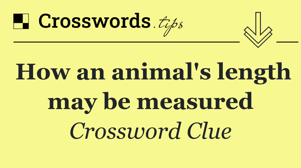 How an animal's length may be measured