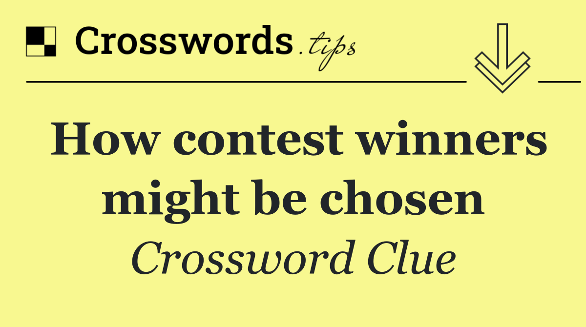 How contest winners might be chosen
