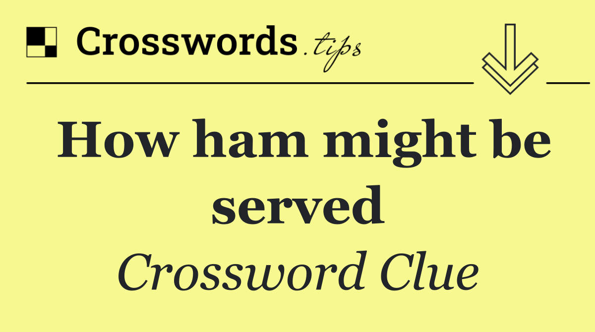 How ham might be served