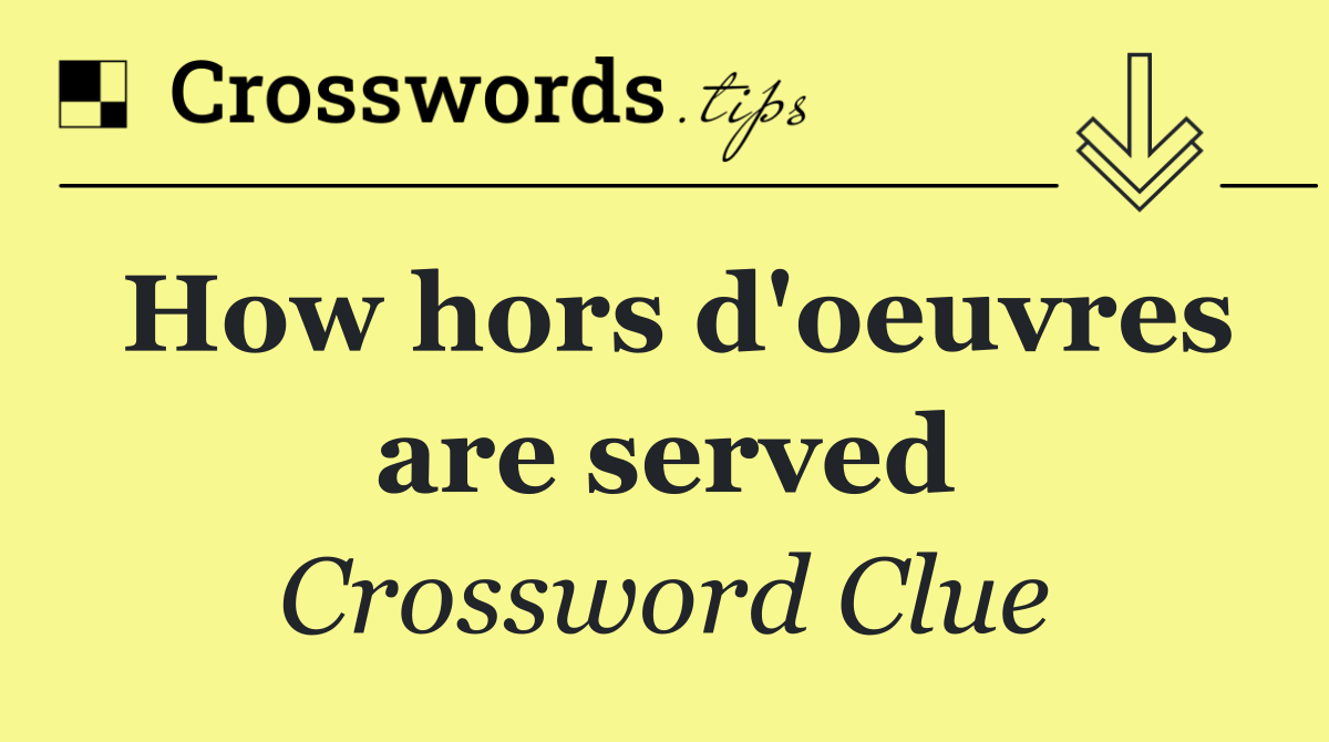 How hors d'oeuvres are served