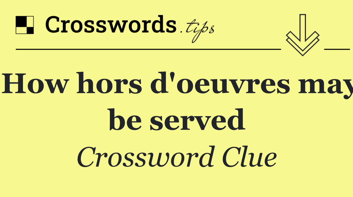 How hors d'oeuvres may be served