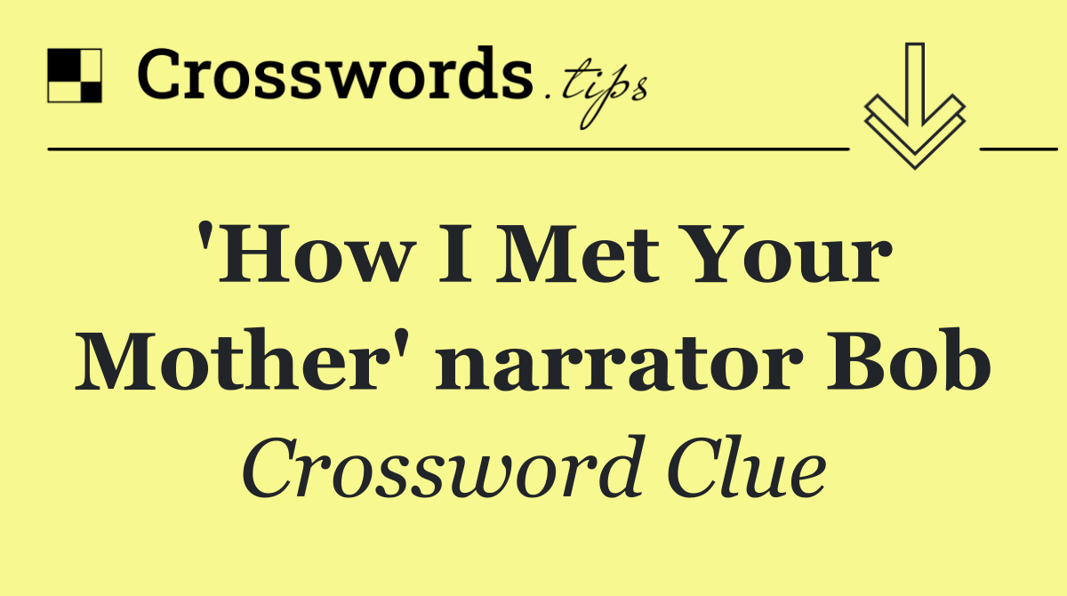 'How I Met Your Mother' narrator Bob