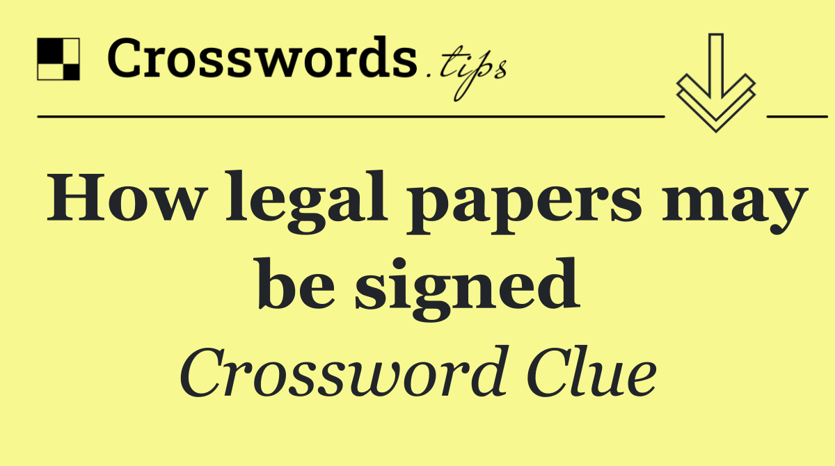 How legal papers may be signed